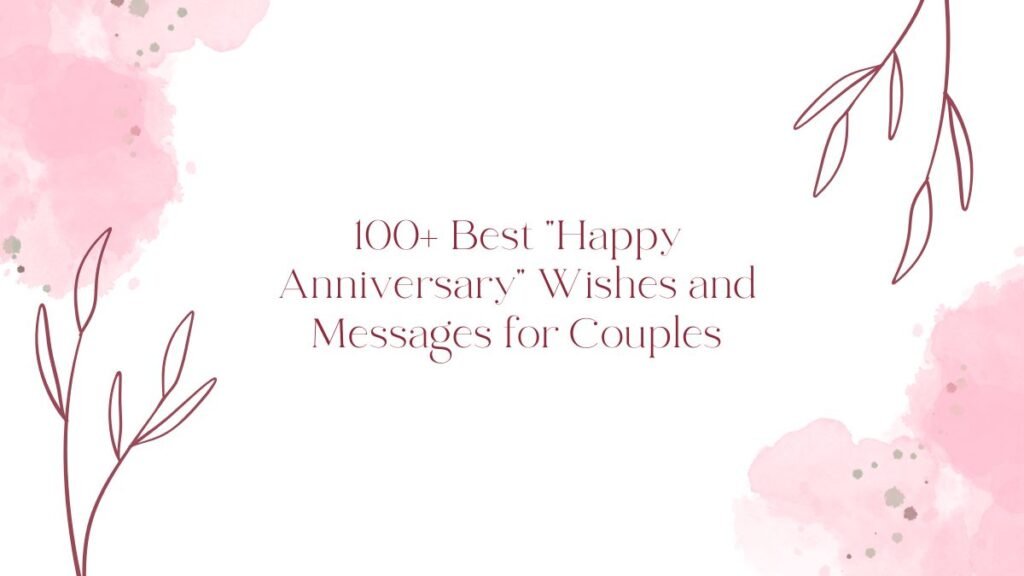 100+ Best “Happy Anniversary” Wishes and Messages for Couples anniversary wishes for couple