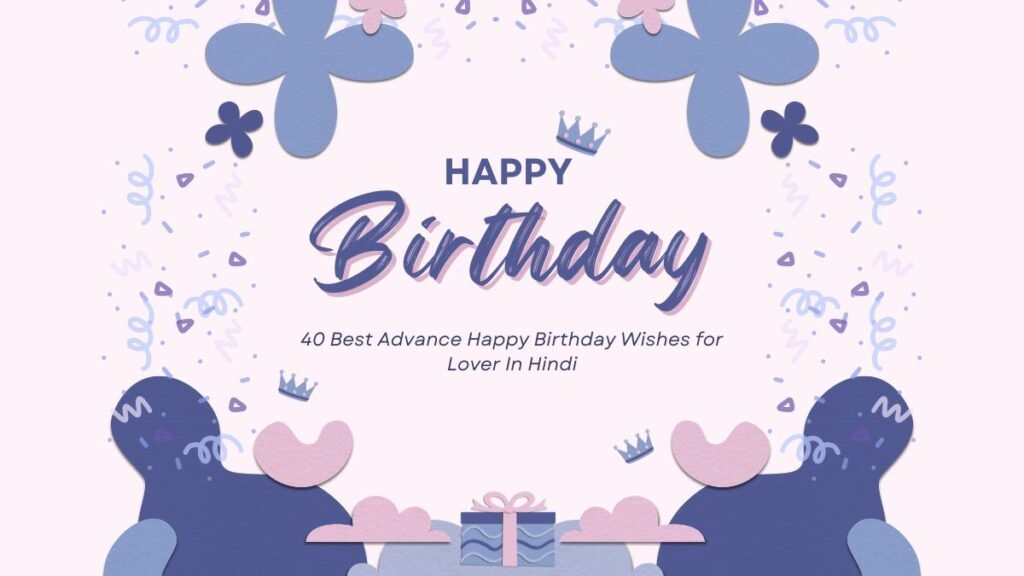 40 Best Advance Happy Birthday Wishes for Lover In Hindi advance happy birthday wishes for lover