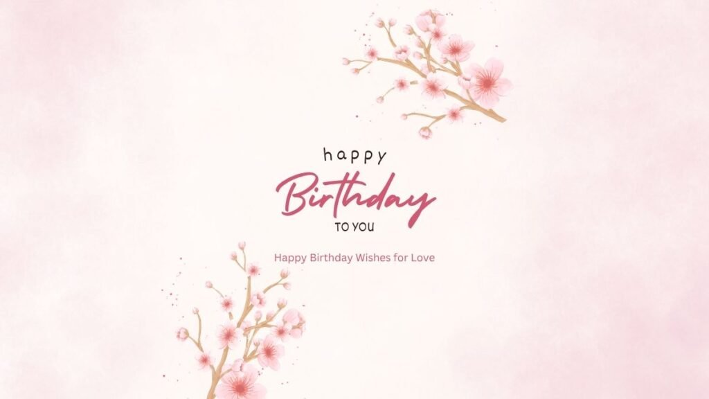 Happy Birthday Wishes for Love happy birthday wishes for love